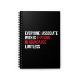 Everyone I Associate With is Thriving in Abundance Limitless Spiral Notebook - White & Crimson